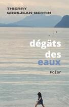 Couverture du livre « Dégâts des eaux » de Thierry Grosjean-Bertin aux éditions Librinova