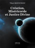 Couverture du livre « Création, miséricorde et justice divine » de Tibert Mavoungou aux éditions Verone