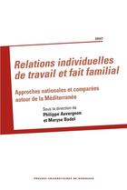 Couverture du livre « Relations individuelles de travail et fait familial : Approches nationales et comparées autour de la Méditerranée » de Auvergnon/Badel aux éditions Pu De Bordeaux