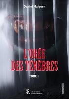 Couverture du livre « L'oree des tenebres tome 1 » de Malgorn Daniel aux éditions Sydney Laurent