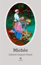 Couverture du livre « Michée » de Catherine Hacquard-Vincent aux éditions Le Lys Bleu