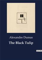 Couverture du livre « The Black Tulip » de Alexandre Dumas aux éditions Culturea