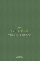 Couverture du livre « Un fol espoir » de Ysabel Lorans aux éditions Editions Maia