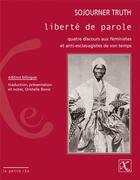 Couverture du livre « Liberté de parole ; quatre discours aux féministes et anti-esclavagistes de son temps » de Sojourner Truth aux éditions Ixe