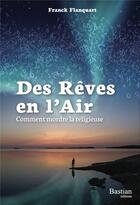Couverture du livre « Des rêves en l'air : comment mordre la religieuse » de Franck Flanquart aux éditions Bastian