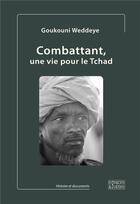Couverture du livre « Combattant, une vie pour le Tchad » de Weddeye Goukouni aux éditions Espaces & Signes