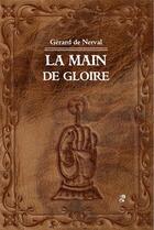 Couverture du livre « La main de gloire » de Gérard De Nerval aux éditions Banquises Et Cometes