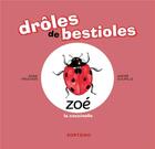 Couverture du livre « Drôles de bestioles ; Zoé la coccinelle » de Anne Fruchon et Andre Goupille aux éditions Zortziko