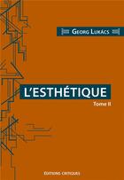Couverture du livre « L'esthétique t.2 : la spécificité de la sphère esthétique » de Georges Lukacs aux éditions Editions Critiques
