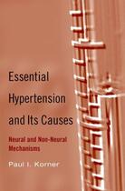 Couverture du livre « Essential Hypertension and Its Causes: Neural and Non-Neural Mechanism » de Korner Paul I aux éditions Oxford University Press Usa