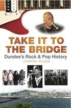 Couverture du livre « Take it to the Bridge » de Wilson Lorraine aux éditions Black & White Publishing Digital