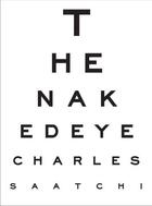 Couverture du livre « THE NAKED EYE » de Charles Saatchi aux éditions Abrams Uk