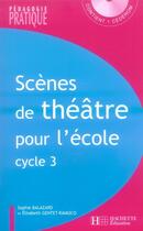 Couverture du livre « Scènes de théâtre pour l'école ; cycle 3 » de Balazard aux éditions Hachette Education