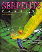 Couverture du livre « Serpents Passion » de Chris Mattison aux éditions Hachette Pratique