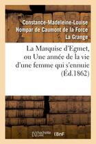 Couverture du livre « La marquise d'egmet, ou une annee de la vie d'une femme qui s'ennuie » de La Grange C-M-L. aux éditions Hachette Bnf