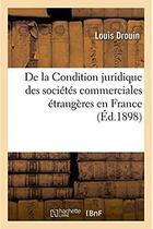 Couverture du livre « De la condition juridique des societes commerciales etrangeres en france » de Drouin Louis aux éditions Hachette Bnf