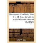 Couverture du livre « Manoeuvres d'artillerie. Titre II et III, école de batterie et évolutions de batteries » de Anselin aux éditions Hachette Bnf