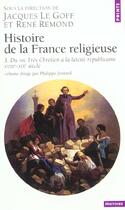 Couverture du livre « Histoire de la France religieuse ; XVIIIe-XIXe siècles » de Jacques Le Goff aux éditions Points