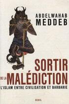 Couverture du livre « Sortir de la malédiction ; l'Islam entre civilisation et barbarie » de Abdelwahab Meddeb aux éditions Seuil