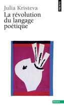 Couverture du livre « La revolution du langage poetique. l'avant-garde a la fin du xixe siecle: lautreamont et mallarme » de Julia Kristeva aux éditions Seuil