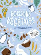 Couverture du livre « Boissons végétales : 35 recettes salées ou sucrées, faciles à réaliser ! » de Marie-Laure Tombini aux éditions Larousse