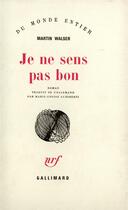 Couverture du livre « Je Ne Sens Pas Bon » de Martin Walser aux éditions Gallimard