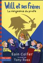 Couverture du livre « Will et ses frères Tome 2 : la vengeance du pirate » de Eoin Colfer et Tony Ross aux éditions Gallimard-jeunesse