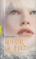 Couverture du livre « Lueur de feu Tome 2 ; soeurs rivales » de Sophie Jordan aux éditions Gallimard-jeunesse