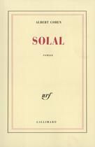 Couverture du livre « Solal » de Albert Cohen aux éditions Gallimard