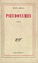 Couverture du livre « Pseudonymes » de Arega Leon aux éditions Gallimard