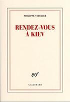 Couverture du livre « Rendez-vous à Kiev » de Philippe Videlier aux éditions Gallimard