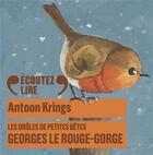 Couverture du livre « Georges le rouge-gorge » de Antoon Krings aux éditions Gallimard Jeunesse Audio