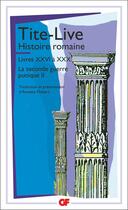 Couverture du livre « Histoire romaine ; livres XXVI à XXX ; la seconde guerre punique Tome 2 » de Tite-Live aux éditions Flammarion