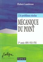 Couverture du livre « Mecanique du point ; 114 problemes resolus » de Hubert Lumbroso aux éditions Dunod