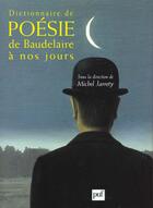 Couverture du livre « Dictionnaire de poésie de Baudelaire à nos jours » de Michel Jarrety aux éditions Puf