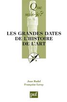 Couverture du livre « Les grandes dates de l'histoire de l'art » de Leroy Francoise / Ru aux éditions Que Sais-je ?