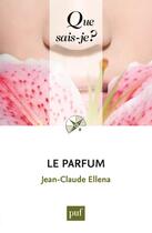 Couverture du livre « Le parfum (4e édition) » de Jean-Claude Ellena aux éditions Que Sais-je ?