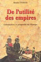 Couverture du livre « De l'utilité des empires ; colonisation et prosperité de l'Europe » de Bouda Etemad aux éditions Armand Colin