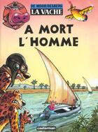 Couverture du livre « Mort l'homme (a) - la vache » de Moor (De)/Desberg Jo aux éditions Casterman