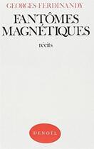Couverture du livre « Fantomes magnetiques » de Ferdinandy Gyorgy aux éditions Denoel