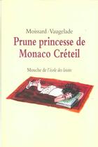 Couverture du livre « Prune Princesse de Monaco Créteil » de Anais Vaugelade et Boris Moissard aux éditions Ecole Des Loisirs