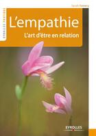 Couverture du livre « L'empathie ; l'art d'être en relation » de Sarah Famery aux éditions Eyrolles