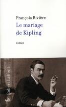 Couverture du livre « Le mariage de Kipling » de Francois Riviere aux éditions Robert Laffont