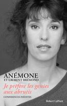 Couverture du livre « Je préfère les génies aux abrutis » de Anemone et Laurent Bremond aux éditions Robert Laffont