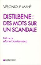 Couverture du livre « Distilbène : des mots sur un scandale » de Veronique Mahe aux éditions Albin Michel