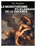 Couverture du livre « Le monothéisme et le langage de la violence » de Jan Assmann aux éditions Bayard