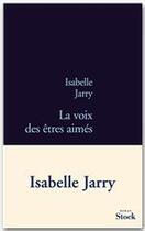 Couverture du livre « La voix des êtres aimés » de Jarry Isabelle aux éditions Stock