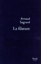 Couverture du livre « La filature » de Arnaud Sagnard aux éditions Stock