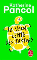 Couverture du livre « La valse lente des tortues » de Katherine Pancol aux éditions Le Livre De Poche