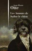 Couverture du livre « Les amours de Sailor le chien » de Jean-Pierre Otte aux éditions Julliard